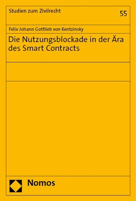 Felix Johann Gottlieb von Kentzinsky: Die Nutzungsblockade in der Ära des Smart Contracts, Buch