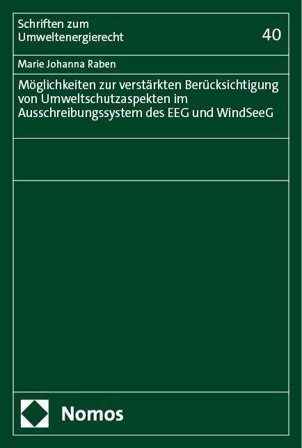 Marie Johanna Raben: Möglichkeiten zur verstärkten Berücksichtigung von Umweltschutzaspekten im Ausschreibungssystem des EEG und WindSeeG, Buch