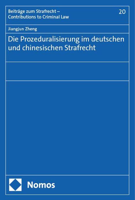 Jiangjun Zheng: Die Prozeduralisierung im deutschen und chinesischen Strafrecht, Buch