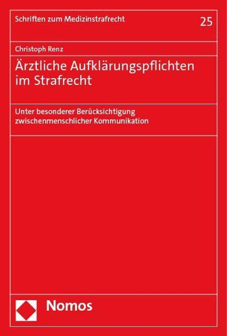 Christoph Renz: Ärztliche Aufklärungspflichten im Strafrecht, Buch
