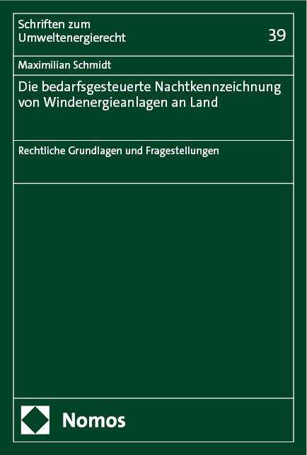 Maximilian Schmidt: Die bedarfsgesteuerte Nachtkennzeichnung von Windenergieanlagen an Land, Buch