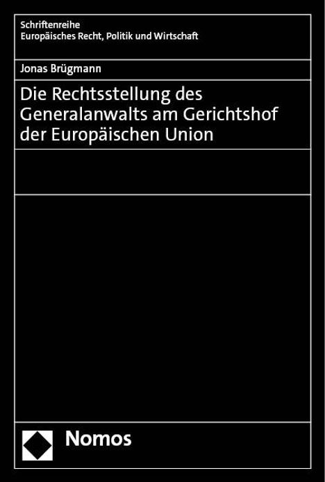 Jonas Brügmann: Die Rechtsstellung des Generalanwalts am Gerichtshof der Europäischen Union, Buch