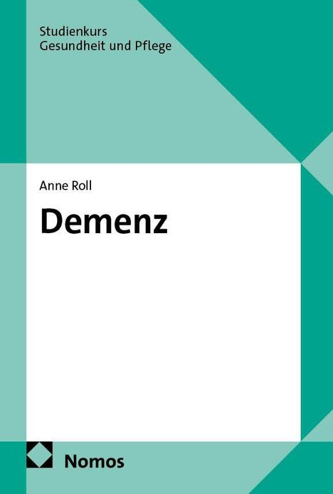 „Demenz“ von Anne Roll, Studienkurs Gesundheit und Pflege, Nomos Verlag, abstractes Design in Grün- und Weißtönen.