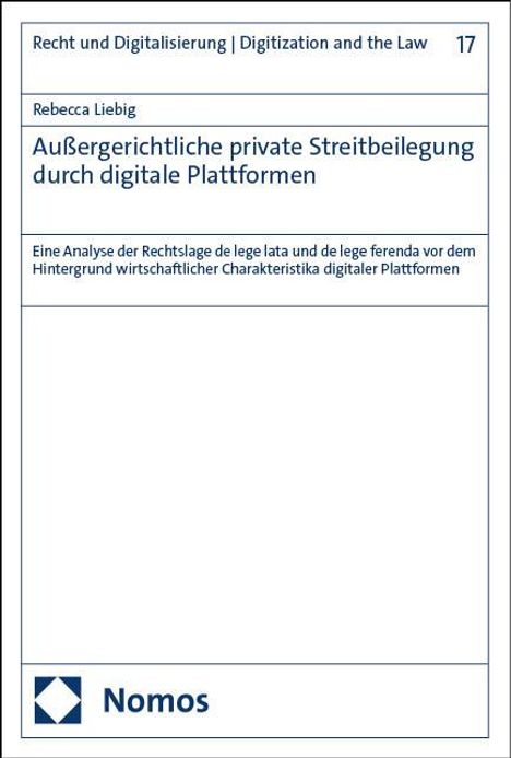 Rebecca Liebig: Außergerichtliche private Streitbeilegung durch digitale Plattformen, Buch