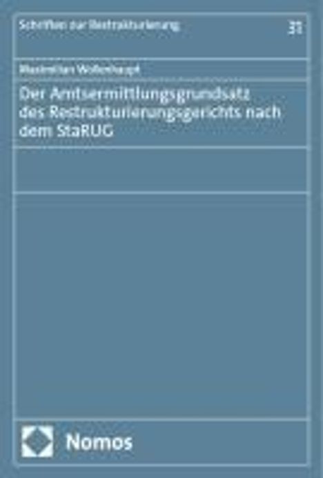 Maximilian Wollenhaupt: Der Amtsermittlungsgrundsatz des Restrukturierungsgerichts nach dem StaRUG, Buch