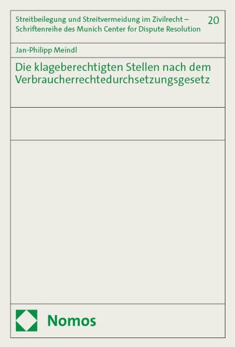 Jan-Philipp Meindl: Die klageberechtigten Stellen nach dem Verbraucherrechtedurchsetzungsgesetz, Buch