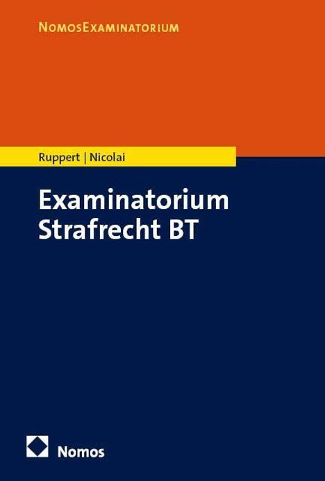 Examatorium Strafrecht BT von Ruppert | Nicolai, Nomos-Logo. Cover in Rot, Gelb und Blau.