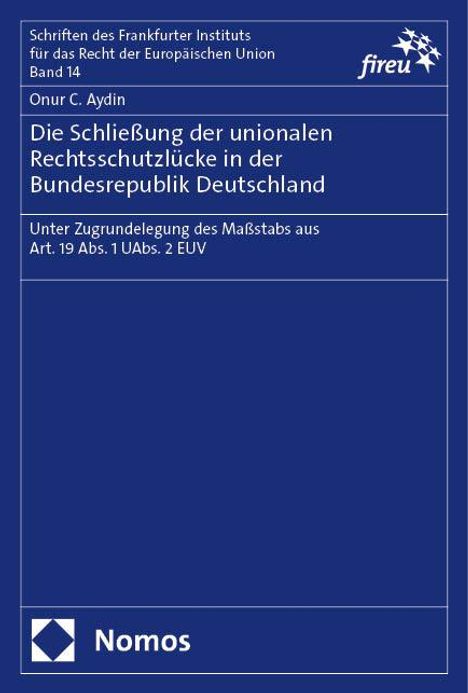 Onur C. Aydin: Die Schließung der unionalen Rechtsschutzlücke in der Bundesrepublik Deutschland, Buch