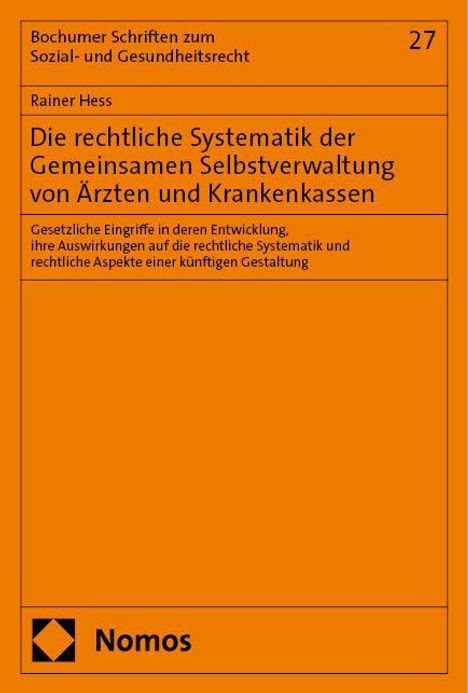 Rainer Hess: Die rechtliche Systematik der Gemeinsamen Selbstverwaltung von Ärzten und Krankenkassen, Buch