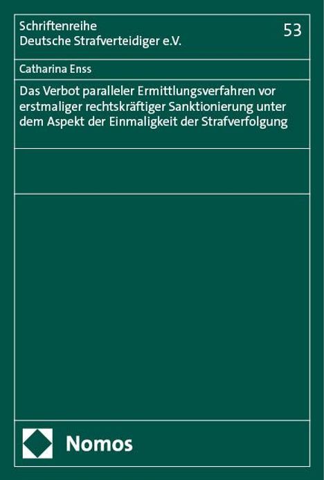 Catharina Enss: Das Verbot paralleler Ermittlungsverfahren vor erstmaliger rechtskräftiger Sanktionierung unter dem Aspekt der Einmaligkeit der Strafverfolgung, Buch