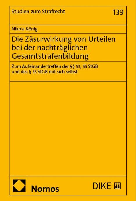 Nikola König: Die Zäsurwirkung von Urteilen bei der nachträglichen Gesamtstrafenbildung, Buch