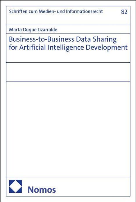Buchtitel: "Business-to-Business Data Sharing for Artificial Intelligence Development" von Marta Duque Lizarralde.