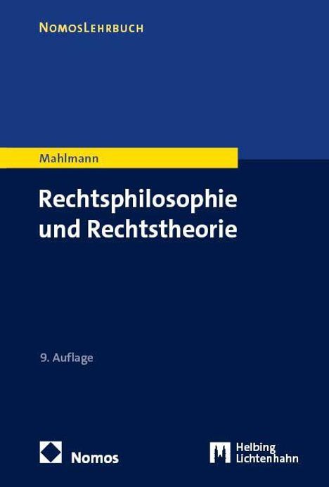 "Rechtsphilosophie und Rechtstheorie", Mahlmann, 9. Auflage, Nomos Lehrbuch, Logos von Nomos und Helbing Lichtenhahn.