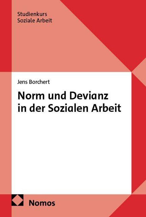 Text: Studienkurs Soziale Arbeit, Jens Borchert, Norm und Devianz in der Sozialen Arbeit. Logo von Nomos, grafisches Design rechts.