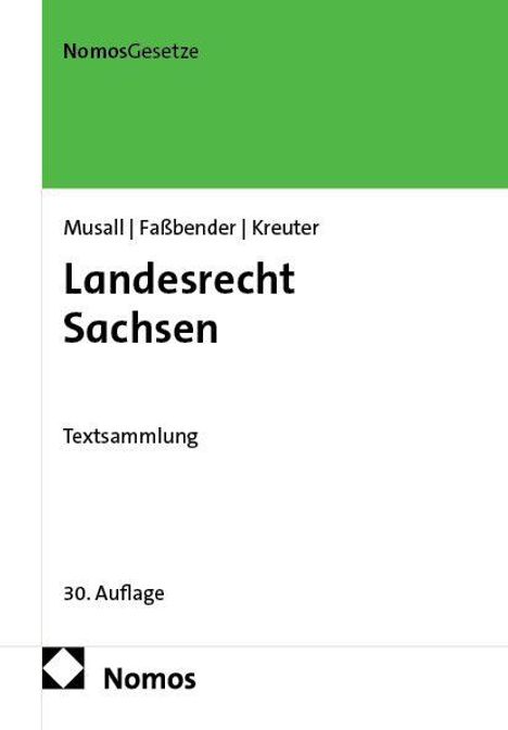 NomosGesetze, Musall | Faßbender | Kreuter, Landesrecht Sachsen, Textsammlung, 30. Auflage, unten Nomos-Logo.