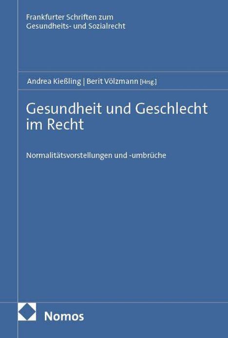 Gesundheit und Geschlecht im Recht. Normalitätsvorstellungen und -umbrüche. Autoren: Andrea Kiesling, Berit Völzmann.