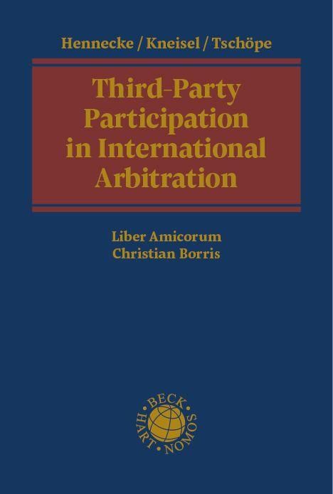 Oberer Text: Hennecke / Kneisel / Tschöpe. Haupttitel: Third-Party Participation in International Arbitration. Untertitel: Liber Amicorum Christian Borris. Unten ein Logo mit der Aufschrift Beck Hart Nomos.