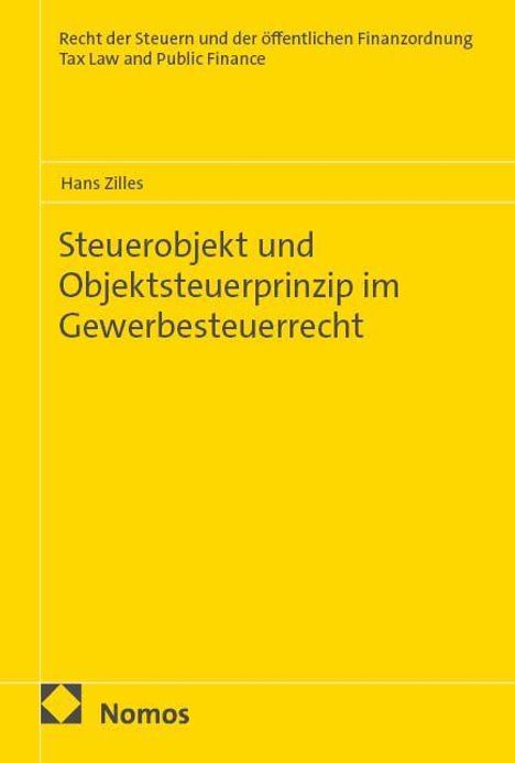 Gelbes Buchcover, Titel: "Steuerobjekt und Objektsteuerprinzip im Gewerbesteuerrecht" von Hans Zilles. Unten links Nomos-Logo.