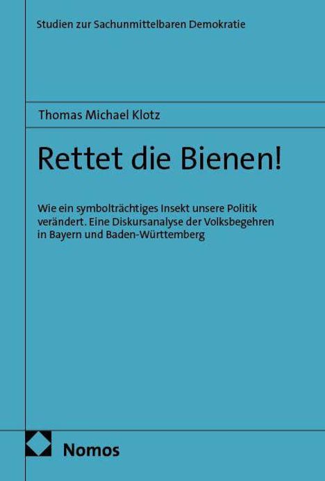 Studien zur Sachunmittelbaren Demokratie. Thomas Michael Klotz. Rettet die Bienen! Nomos Logo unten links.