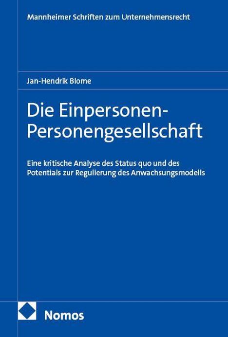 Titel: "Die Einpersonen-Personengesellschaft". Untertitel: "Eine kritische Analyse...". Autor: Jan-Hendrik Blome.