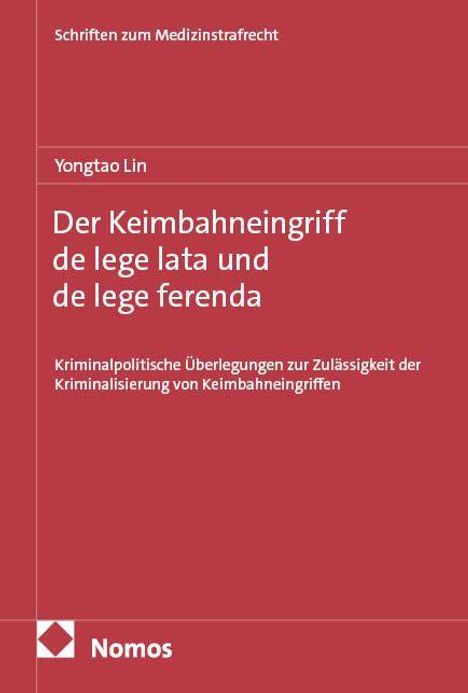 Titel: Der Keimbahneingriff de lege lata und de lege ferenda. Autor: Yongtao Lin. Rotes Buchcover mit Nomos-Logo.