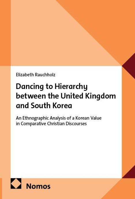 Text: Elizabeth Rauchholz - Dancing to Hierarchy between the United Kingdom and South Korea. Unten links Nomos-Logo.