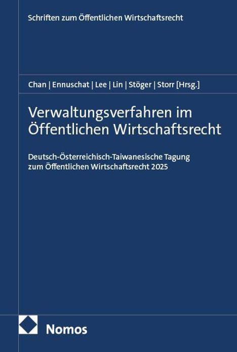 Buchtitel: "Verwaltungsverfahren im Öffentlichen Wirtschaftsrecht". Autoren: Chan, Ennustchat, Lee, Lin, Stöger, Storr. Herausgeber: Nomos.