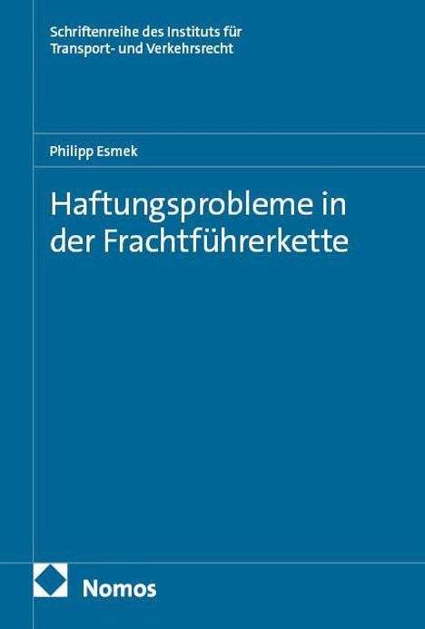 „Haftungsprobleme in der Frachtführererkette“ von Philipp Esmek. Blaues Cover, Logo von Nomos unten links.