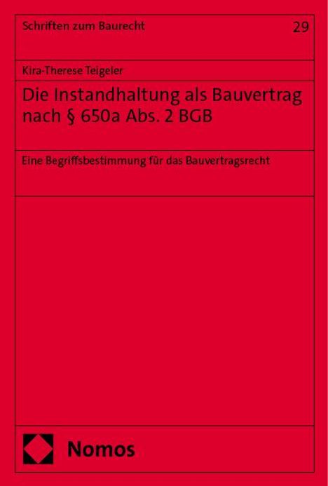 Kira-Therese Teigeler: Die Instandhaltung als Bauvertrag nach § 650a Abs. 2 BGB, Buch