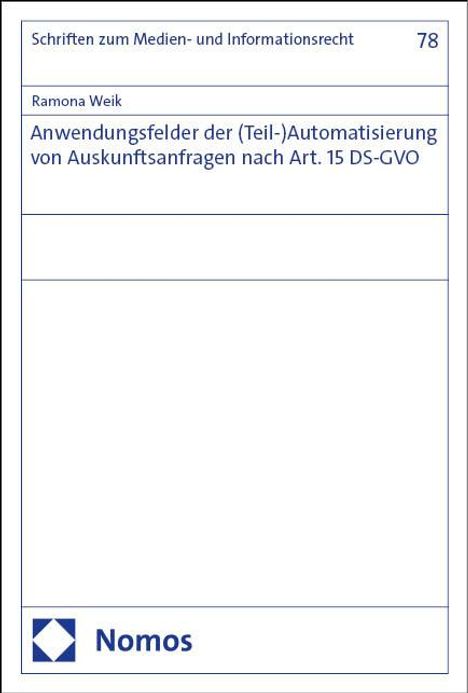 Ramona Weik: Anwendungsfelder der (Teil-)Automatisierung von Auskunftsanfragen nach Art. 15 DS-GVO, Buch