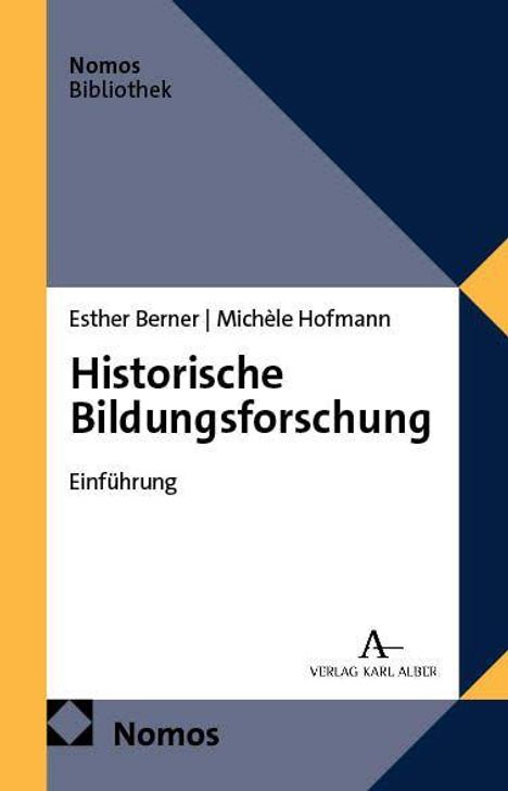 „Historische Bildungsforschung: Einführung“, Esther Berner, Michèle Hofmann, blau-gelbes Design, Logos von Nomos und Verlag Karl Alber.