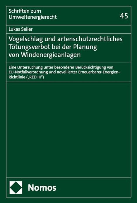 Lukas Seiler: Vogelschlag und artenschutzrechtliches Tötungsverbot bei der Planung von Windenergieanlagen, Buch