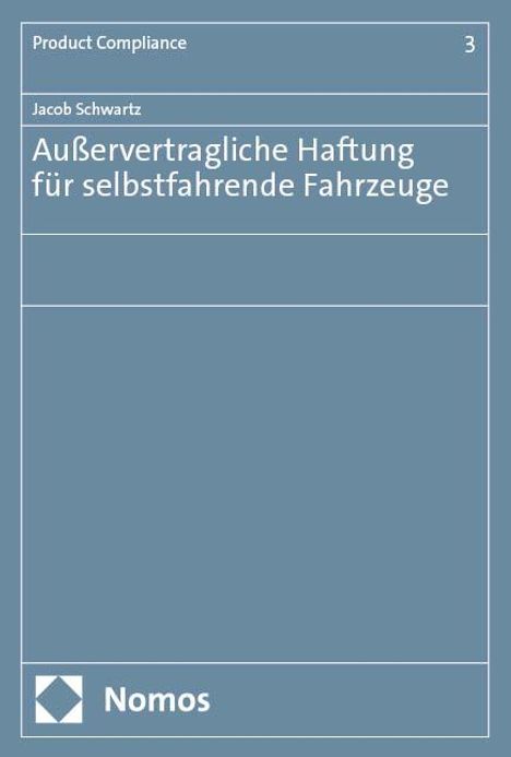 Jacob Schwartz: Außervertragliche Haftung für selbstfahrende Fahrzeuge, Buch