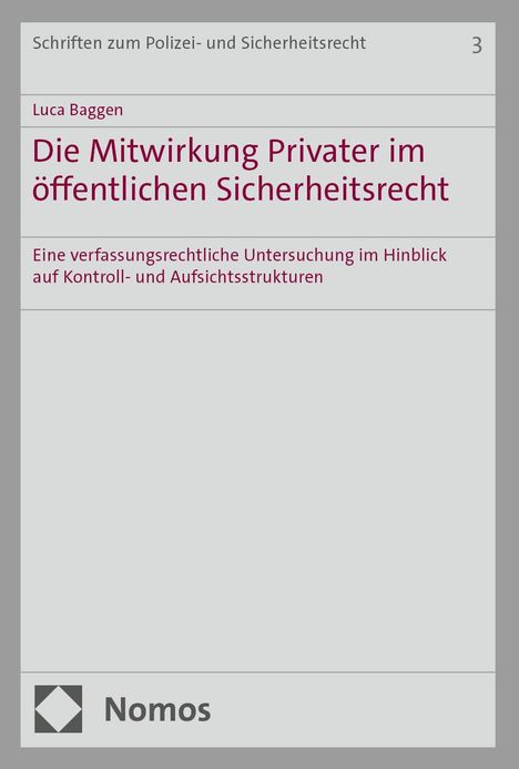 Luca Baggen: Die Mitwirkung Privater im öffentlichen Sicherheitsrecht, Buch