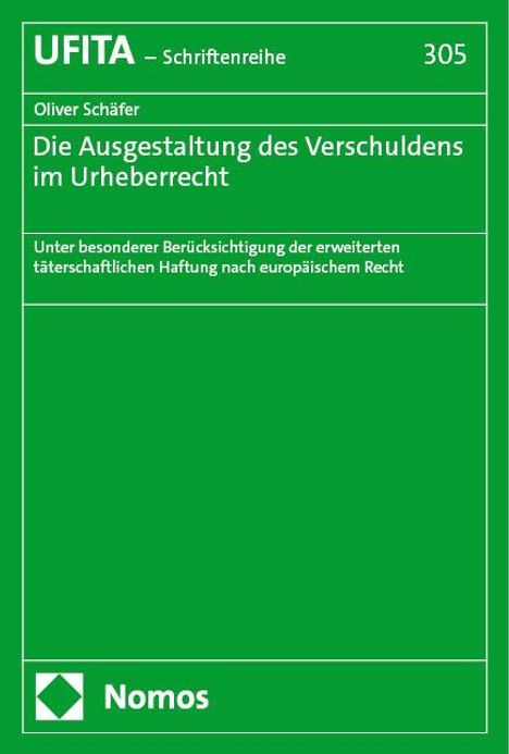 Oliver Schäfer: Die Ausgestaltung des Verschuldens im Urheberrecht, Buch