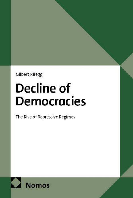 „Gilbert Rüegg: Decline of Democracies. The Rise of Repressive Regimes“, grünes geometrisches Muster, Nomos-Logo.