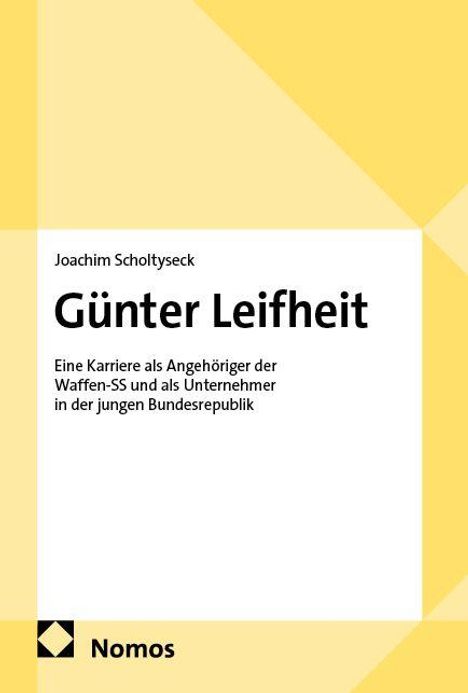 Titel: "Günter Leifheit" von Joachim Scholtyseck. Untertitel: Karriere in der Waffen-SS und als Unternehmer in der BRD. Nomos-Logo.