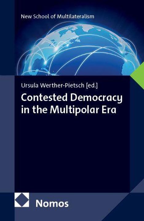 Text: "New School of Multilateralism", "Ursula Werther-Pietsch [ed.]", "Contested Democracy in the Multipolar Era", "Nomos".  
Hintergrund: Weltkugel mit Linien.