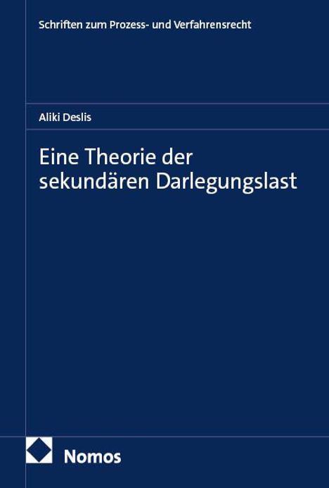 Eine Theorie der sekundären Darlegungslast – Aliki Deslis. Schriften zum Prozess- und Verfahrensrecht. Logo von Nomos.