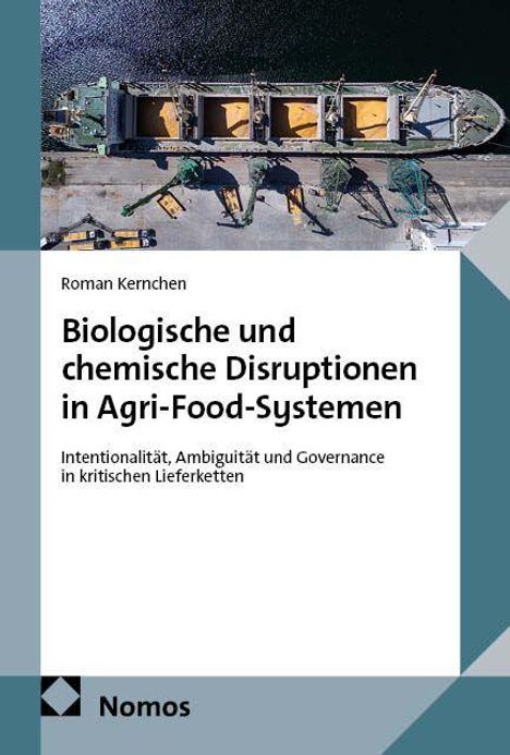 "Biologische und chemische Disruptionen in Agri-Food-Systemen" von Roman Kernchen. Ein Frachtschiff von oben, Nomos-Logo.