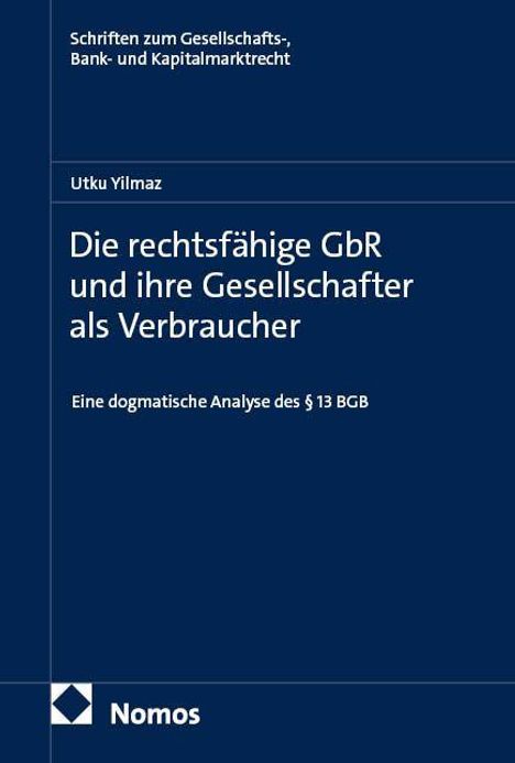 Titel: "Die rechtsfähige GbR und ihre Gesellschafter als Verbraucher". Autor: Utku Yilmaz. Verlag: Nomos. Dunkelblaues Design.