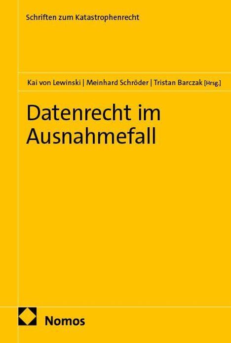 Schriften zum Katastrophenrecht. Datenrecht im Ausnahmefall. Herausgeber: Kai von Lewinski, Meinhard Schröder, Tristan Barczak. Nomos.