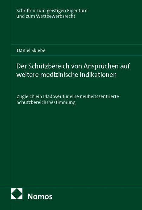 Daniel Skiebe: Der Schutzbereich von Ansprüchen auf weitere medizinische Indikationen, Buch