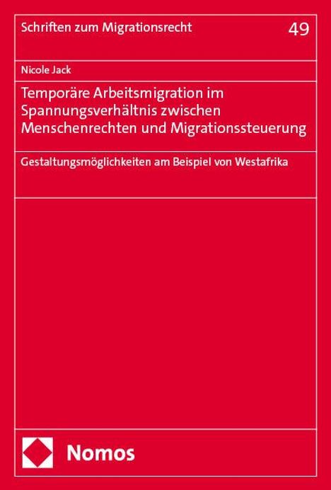 Nicole Jack: Temporäre Arbeitsmigration im Spannungsverhältnis zwischen Menschenrechten und Migrationssteuerung, Buch