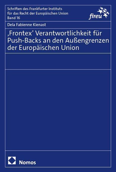 Dela Fabienne Kienast: 'Frontex' Verantwortlichkeit für Push-Backs an den Außengrenzen der Europäischen Union, Buch