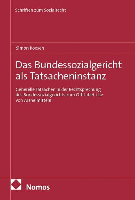 Schriften zum Sozialrecht. Simon Roesen. Das Bundessozialgericht als Tatsacheninstanz. Nomos Logo unten links.