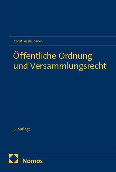 Titel: Öffentliche Ordnung und Versammlungsrecht. Autor: Christian Baudewin. 5. Auflage. Nomos-Logo links unten.