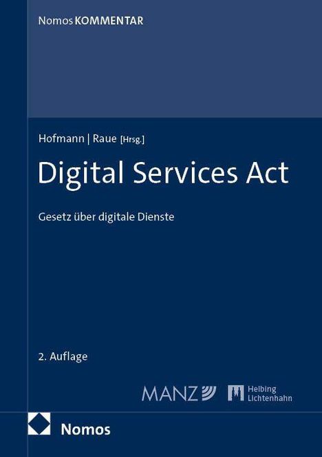 Nomos KOMMENTAR, Hofmann|Raue [Hrsg.], Digital Services Act, Gesetz über digitale Dienste, 2. Auflage, Logos von Manz und Helbing Lichtenhahn.