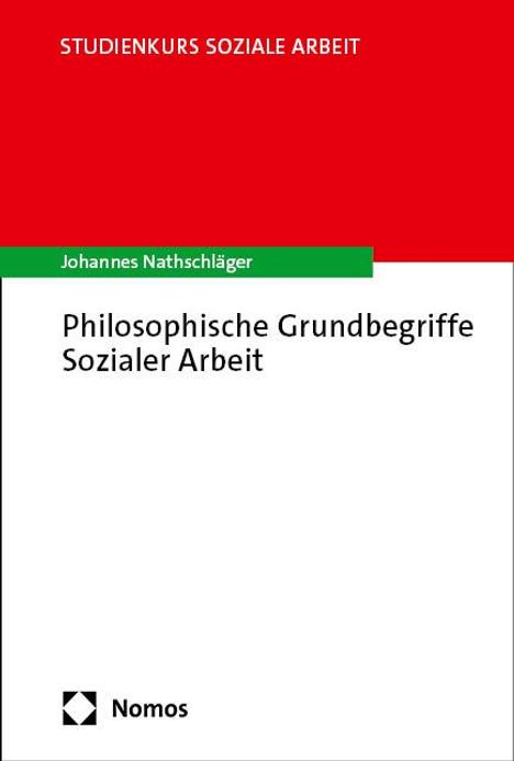 Johannes Nathschläger: Philosophische Grundbegriffe Sozialer Arbeit, Buch