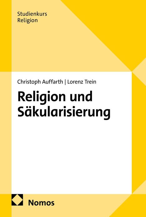Titel: Religion und Säkularisierung. Autoren: Christoph Auffarth, Lorenz Trein. Gelbes geometrisches Design mit Nomos-Logo.